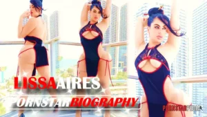 Lissa Aires Pornstar Biography Age Height & Dirty Talk