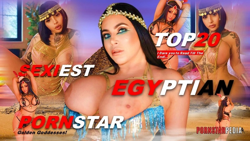 The Top 20 Sexiest Egyptian Pornstars Golden Goddesses