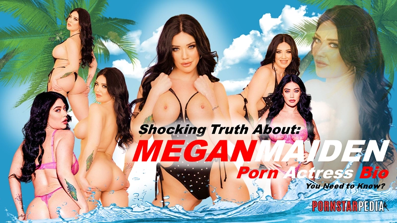 Shocking Truth About: Megan Maiden Porn Actress Bio You Need to Know