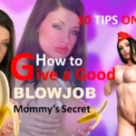 Here Are 10 Tips on How to Give a Good Blowjob Mommy’s Secret