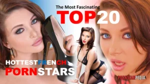 The Most Fascinating Top 20 Hottest French Pornstars Picks