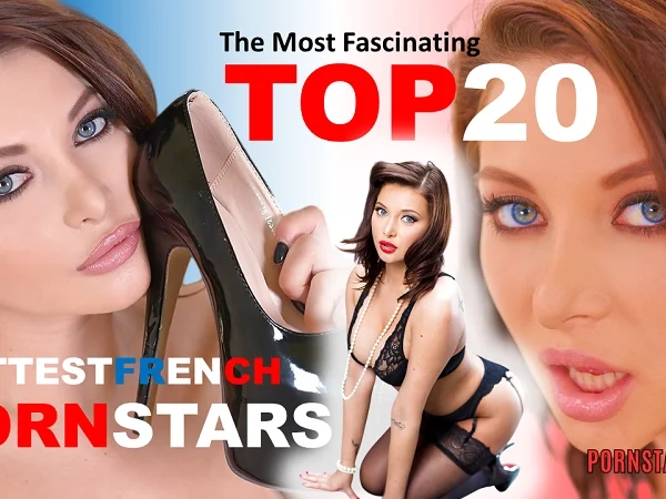 The Most Fascinating Top 20 Hottest French Pornstars Picks