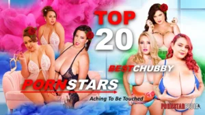 The Top 20 Best Chubby Pornstars Aching to Be Touched